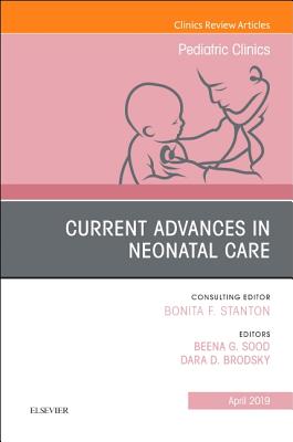 Cover of Current Advances in Neonatal Care, an Issue of Pediatric Clinics of North America: Volume 66-2
