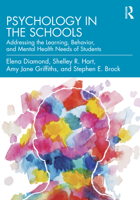 Cover of Psychology in the Schools: Addressing the Learning, Behavior, and Mental Health Needs of Students