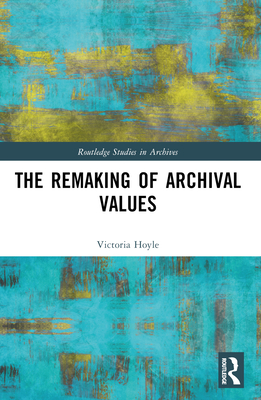 Cover of The Remaking of Archival Values