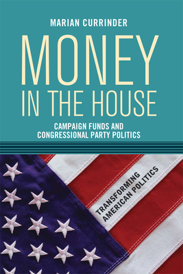 Cover of Money In the House: Campaign Funds and Congressional Party Politics