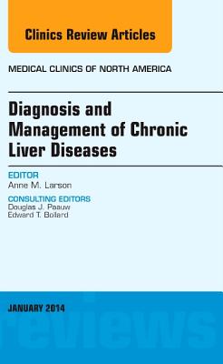 Cover of Diagnosis and Management of Chronic Liver Diseases, an Issue of Medical Clinics: Volume 98-1