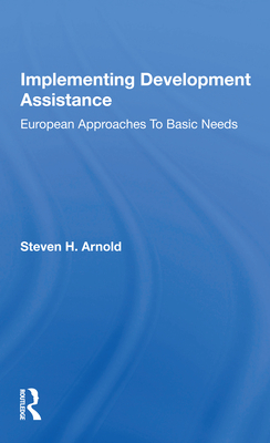 Cover of Implementing Development Assistance: European Approaches to Basic Needs