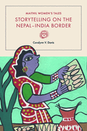 Cover of Maithil Women's Tales: Storytelling on the Nepal-India Border