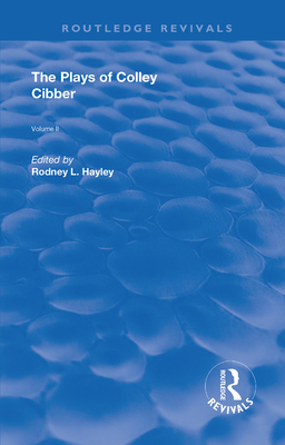 Cover of The Plays of Colley Cibber: Volume II