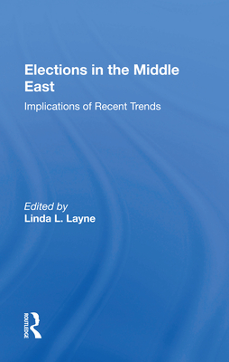 Cover of Elections in the Middle East: Implications of Recent Trends