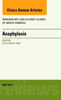 Cover of Anaphylaxis, an Issue of Immunology and Allergy Clinics of North America: Volume 35-2