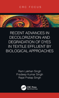 Cover of Recent Advances in Decolorization and Degradation of Dyes in Textile Effluent by Biological Approaches