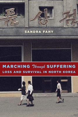 Cover of Marching Through Suffering: Loss and Survival in North Korea
