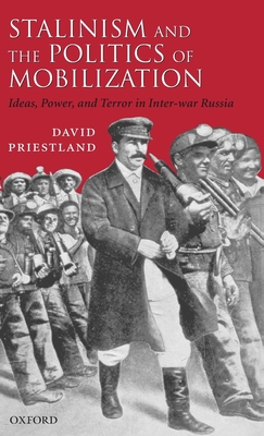 Cover of Stalinism and the Politics of Mobilization: Ideas, Power, and Terror in Inter-War Russia