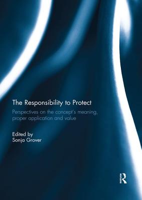 Cover of The Responsibility to Protect: Perspectives on the Concept's Meaning, Proper Application and Value