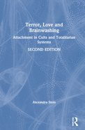 Cover of Terror, Love and Brainwashing: Attachment in Cults and Totalitarian Systems