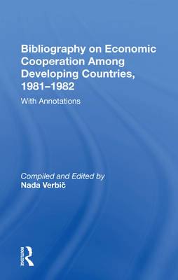 Cover of Bibliography on Economic Cooperation Among Developing Countries, 1981-1982: With Annotations