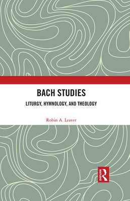 Cover of Bach Studies: Liturgy, Hymnology, and Theology
